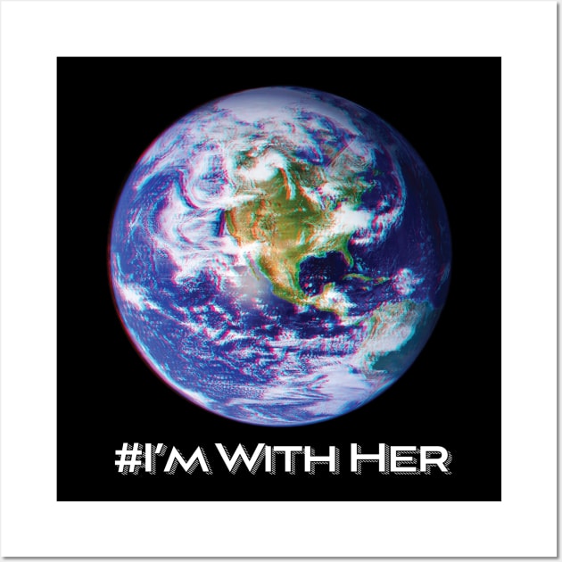 'I'm With Her Mother Earth' Earth Day Planet Earth Wall Art by ourwackyhome